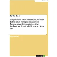 GRIN Verlag Möglichkeiten und Grenzen zum Customer Relationship Management