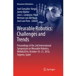 Wearable Robotics: Challenges and Trends, Fachbücher von Jaime Ibáñez, José González-Vargas, José Luis Pons, Herman van der Kooij, Jose L. Contreras-Vidal