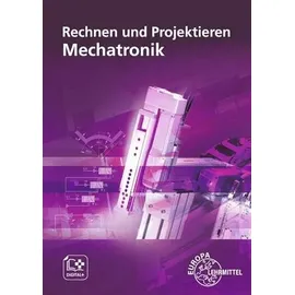 Europa Lehrmittel Verlag Rechnen und Projektieren Mechatronik: Projektieren, Problemlösen