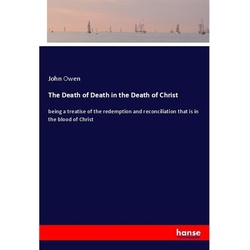 The Death Of Death In The Death Of Christ - John Owen, Kartoniert (TB)
