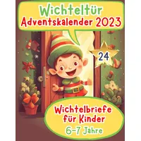 Wichteltür Adventskalender 2023: Farbige & magische Wichtelbriefe für Kinder ab 6-7 Jahren - Wichtelbriefe für die Wichteltür - Wichtelbuch - ... (wichtel zubehör weihnachten buch, Band 2)