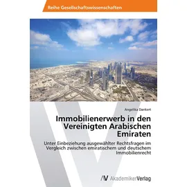 VDM Verlag Immobilienerwerb in den Vereinigten Arabischen Emiraten: Unter Einbeziehung ausgewählter Rechtsfragen im Vergleich zwischen emiratischem und deutschem Immobilienrecht