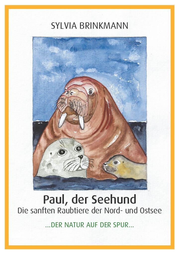 Paul  Der Seehund - Die Sanften Raubtiere Der Nord- Und Ostsee - - Sylvia Brinkmann  Taschenbuch