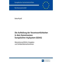 Die Aufteilung der Verantwortlichkeiten in dem Gemeinsamen Europäischen Asylsystem (GEAS)