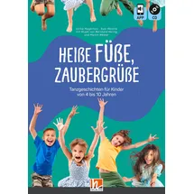 Helbling Verlag GmbH Heiße Füße, Zaubergrüße Tanzgeschichten für Kinder von 4–10 Jahren