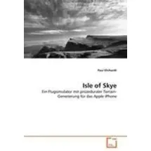Vdm Verlag Dr. Müller Isle of Skye Ein Flugsimulator mit prozeduraler Terrain-Generierung für das Apple iPhone