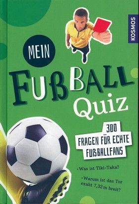 Mein Fußball Quiz - 300 Fragen für echte Fußballfans