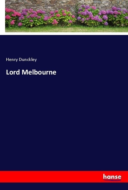 Lord Melbourne - Henry Dunckley  Kartoniert (TB)