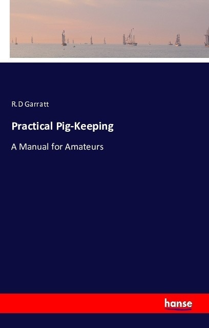Practical Pig-Keeping - R.D Garratt  Kartoniert (TB)