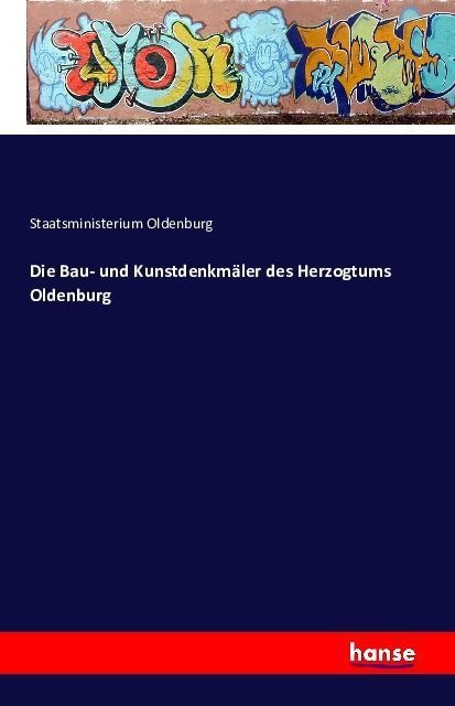 Die Bau- Und Kunstdenkmäler Des Herzogtums Oldenburg - Staatsministerium Oldenburg  Kartoniert (TB)