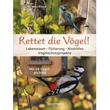 Bassermann, Edition Rettet die Vögel! Lebensraum, Fütterung, Nisthilfen, Vogelschutzprojekte: Mit 54 Vogelporträts