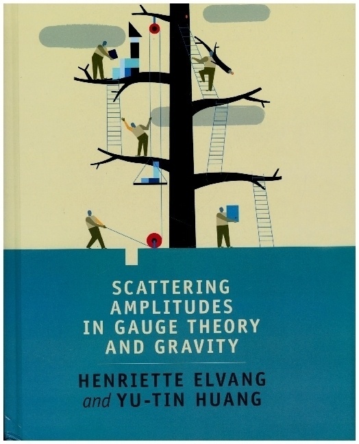 Scattering Amplitudes In Gauge Theory And Gravity - Henriette Elvang  Yu-tin Huang  Gebunden