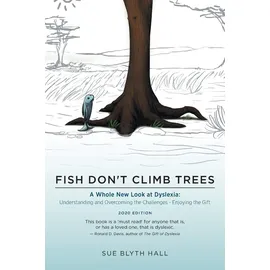 Friesenpress Fish Don't Climb Trees: A Whole New Look at Dyslexia: Understanding and Overcoming the Challenges - Enjoying the Gift
