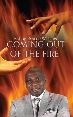 Coming Out Of The Fire: eBook von Roscoe Williams