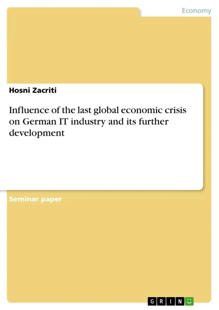 Influence of the last global economic crisis on German IT industry and its further development: eBook von Hosni Zacriti