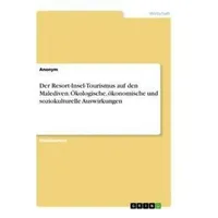 GRIN Verlag Der Resort-Insel-Tourismus auf den Malediven. Ökologische, ökonomische