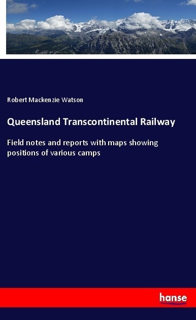 Queensland Transcontinental Railway - Robert Mackenzie Watson  Kartoniert (TB)