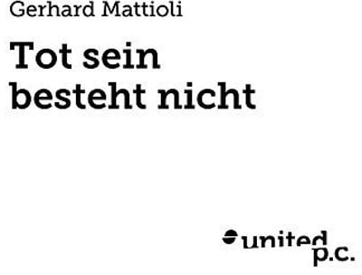 Tot Sein Besteht Nicht - Gerhard Mattioli, Kartoniert (TB)