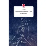 Story.one publishing Tierkommunikation - Das Praxisbuch. Life is a Story - story.one