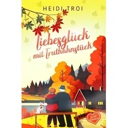 Liebesglück Mit Truthahnstück - Sweet Valentine (Prequel) - Heidi Troi, Kartoniert (TB)