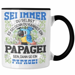 Trendation Tasse Papagei Tasse Geschenk Papagei Liebhaber Sei immer Du Selbst Spruch schwarz