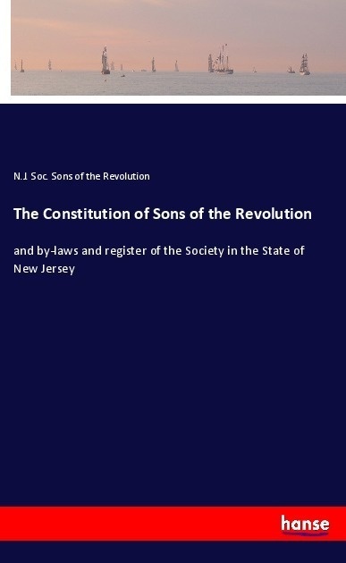 The Constitution Of Sons Of The Revolution - N.J. Soc. Sons of the Revolution  Kartoniert (TB)