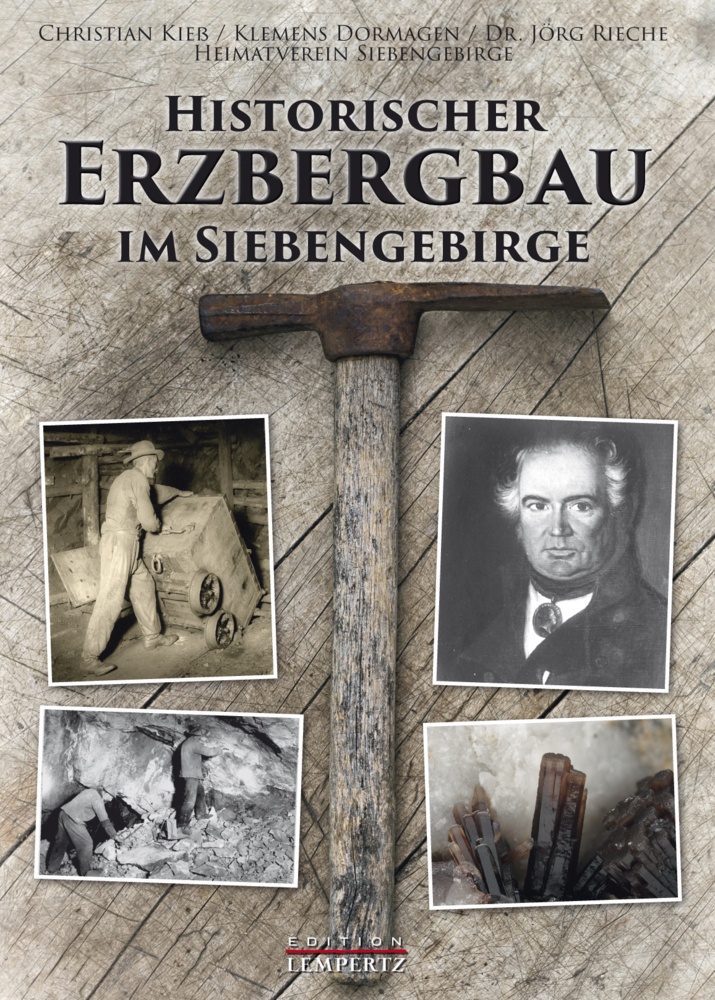 Historischer Erzbergbau Im Siebengebirge - Christian Kieß  Klemens Dormagen  Jörg Rieche  Gebunden