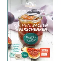 Frechverlag Das kreative Stickerbuch KAFFEE ODER TEE - Kochen, Backen und Verschenken: 200 handgezeichnete Etiketten und leckere Original-Rezepte aus der beliebten Sendung des SWR