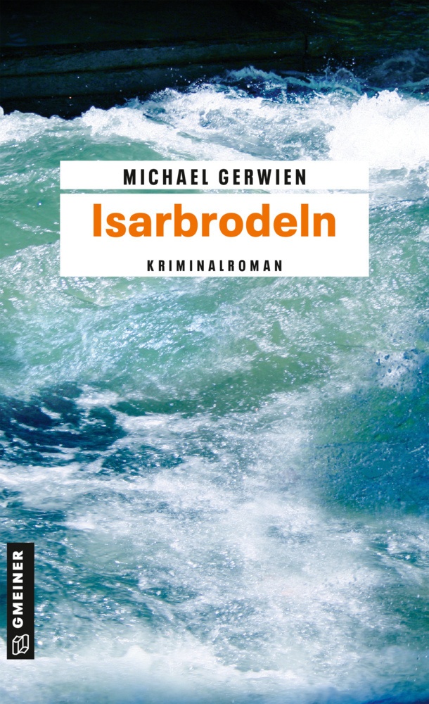 Isarbrodeln / Exkommissar Max Raintaler Bd.2 - Michael Gerwien  Kartoniert (TB)