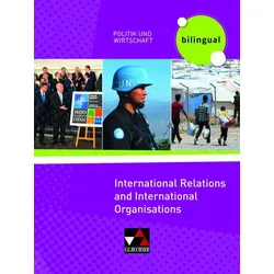 Politik und Wirtschaft - bilingual. International Relations and International Organisations