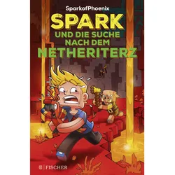 Spark Und Die Suche Nach Dem Netheriterz / Sparkofphoenix Bd.2 - SparkofPhoenix, Gebunden