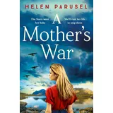Boldwood Books A Mother's War: A gripping WW2 historical novel from Helen Parusel