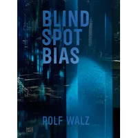 Hatje Cantz Verlag GmbH Rolf Walz. Blind Spot Bias