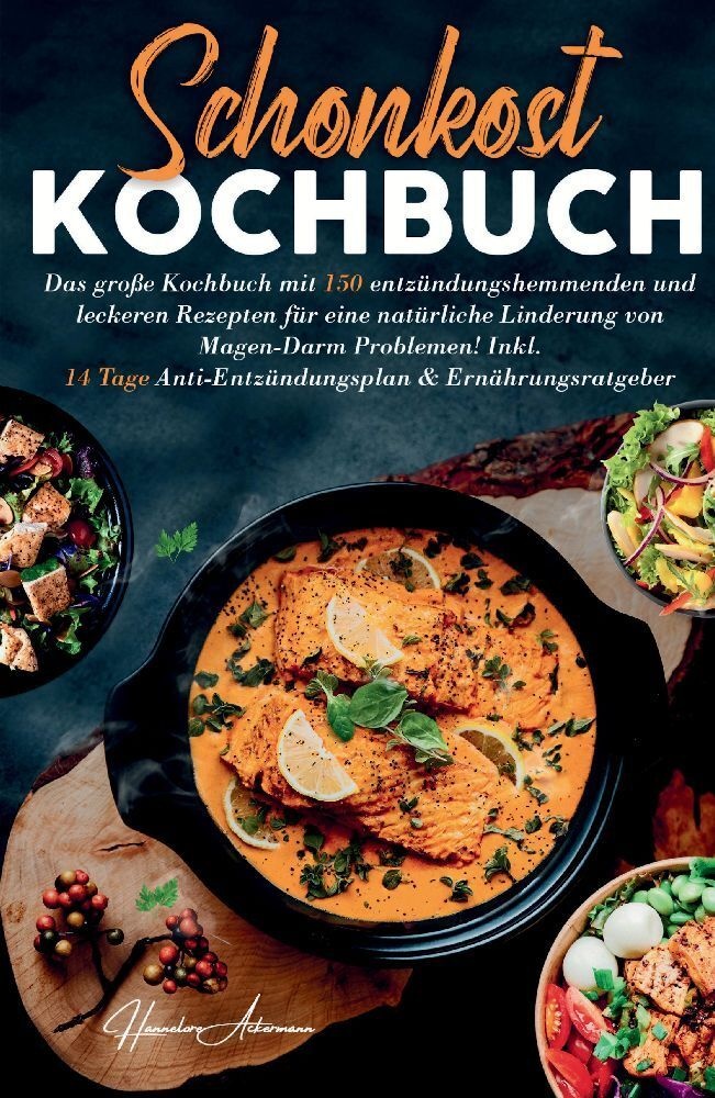 Schonkost Kochbuch! Das Große Kochbuch Mit 150 Entzündungshemmenden & Leckeren Rezepten! - Hannelore Ackermann  Kartoniert (TB)