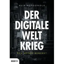 Der digitale Weltkrieg, den keiner bemerkt