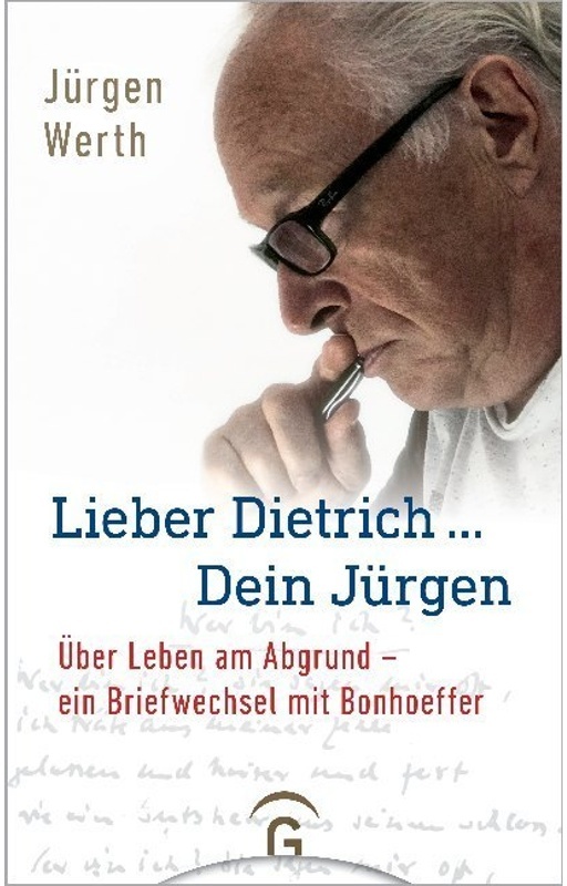 Lieber Dietrich ... Dein Jürgen - Jürgen Werth, Dietrich Bonhoeffer, Gebunden