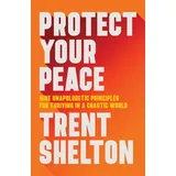 Hay House Inc Protect Your Peace: Nine Unapologetic Principles for Thriving in a Chaotic World