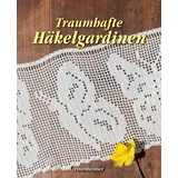 Rosenheimer Verlagshaus Traumhafte Häkelgardinen