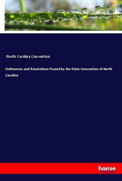 Ordinances And Resolutions Passed By The State Convention Of North Carolina - North Carolina Convention  Kartoniert (TB)