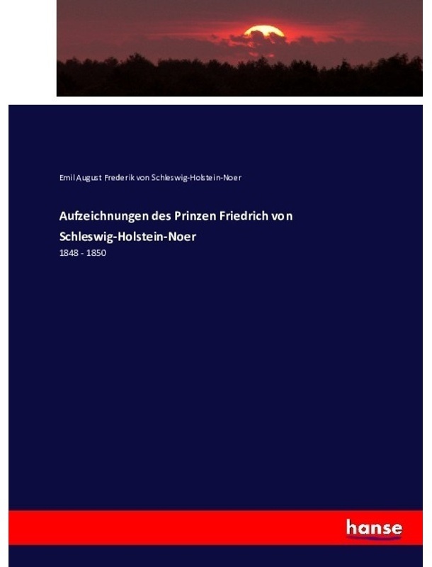Aufzeichnungen Des Prinzen Friedrich Von Schleswig-Holstein-Noer - Emil August Frederik von Schleswig-Holstein-Noer, Kartoniert (TB)