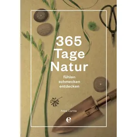 Edel 365 Tage Natur: fühlen, schmecken, entdecken