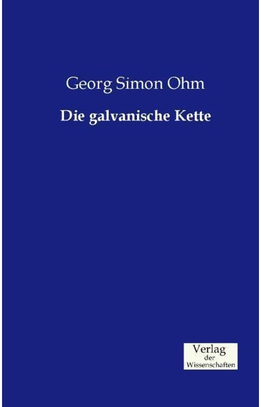Die Galvanische Kette - Georg S. Ohm, Kartoniert (TB)