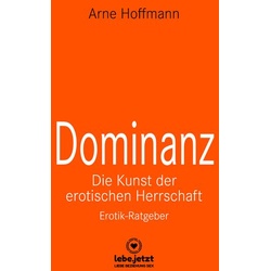 Dominanz - Die Kunst der erotischen Herrschaft | Erotischer Ratgeber