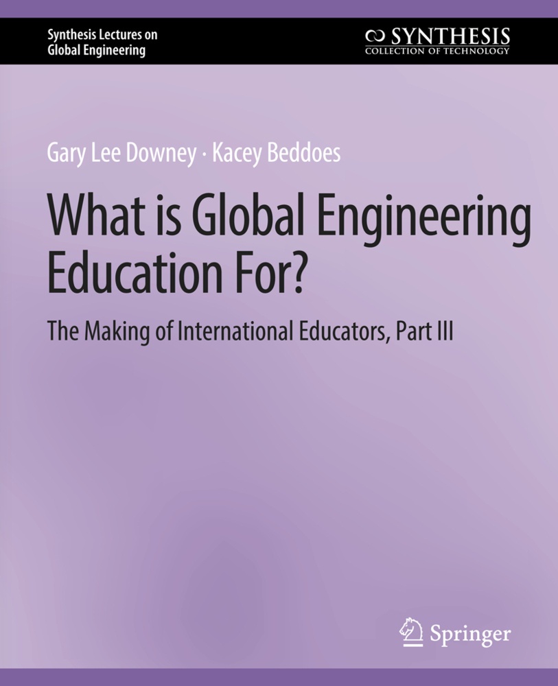 What Is Global Engineering Education For? The Making Of International Educators  Part Iii - Gary Downey  Kacey Beddoes  Kartoniert (TB)