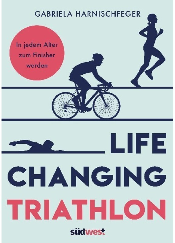 Life Changing Triathlon - Gabriela Harnischfeger, Gebunden
