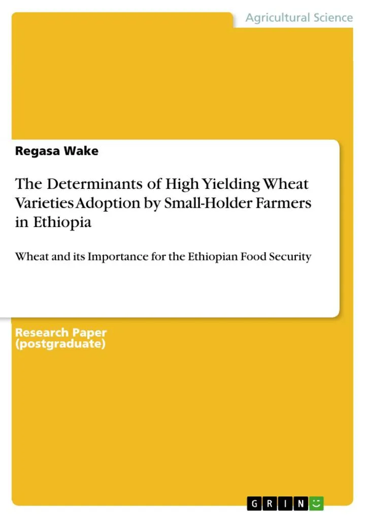The Determinants of High Yielding Wheat Varieties Adoption by Small-Holder Farmers in Ethiopia: eBook von Regasa Wake