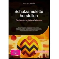 Epubli Schutzamulette herstellen: Die Kunst magischen Schutzes