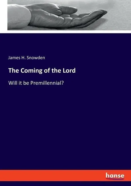 The Coming Of The Lord - James H. Snowden  Kartoniert (TB)
