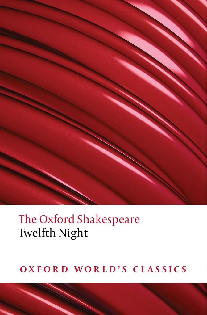 Twelfth Night or What You Will: The Oxford Shakespeare: eBook von William Shakespeare
