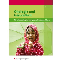 Bildungsverlag Eins Ökologie und Gesundheit für die sozialpädagogische Erstausbildung: Kinderpflege, Sozialpädagogische Assistenz, Sozialassistenz Schülerband